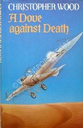 Book cover of A Dove Against Death by WOOD, Christopher